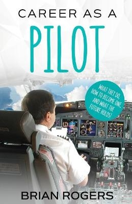 Career As A Pilot - Rogers Brian