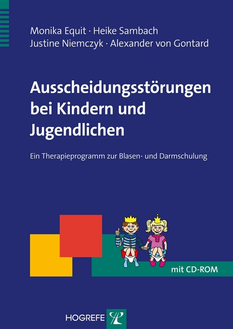 Ausscheidungsstörungen bei Kindern und Jugendlichen - Monika Equit, Heike Sambach, Justine Niemczyk, Alexander von Gontard