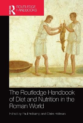 The Routledge Handbook of Diet and Nutrition in the Roman World - 