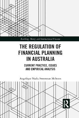 The Regulation of Financial Planning in Australia - Angelique Nadia Sweetman McInnes