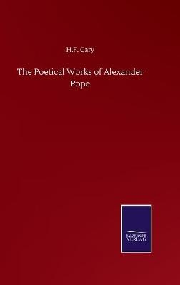 The Poetical Works of Alexander Pope - H. F. Cary