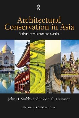 Architectural Conservation in Asia - John H. Stubbs, Robert G. Thomson