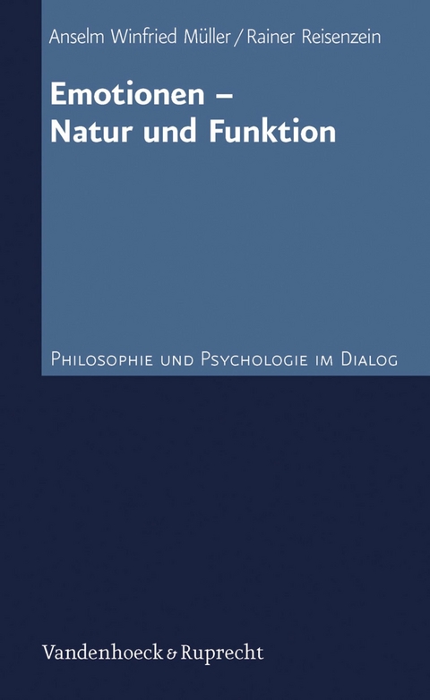 Emotionen - Natur und Funktion -  Anselm Winfried Müller,  Rainer Reisenzein