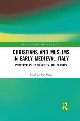 Christians and Muslims in Early Medieval Italy - Luigi Andrea Berto