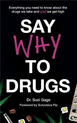 Say Why to Drugs - Dr Suzi Gage