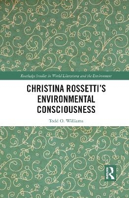 Christina Rossetti’s Environmental Consciousness - Todd Williams