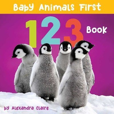 Baby Animals First 123 Book - Alexandra Claire