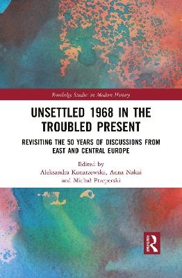 Unsettled 1968 in the Troubled Present - 