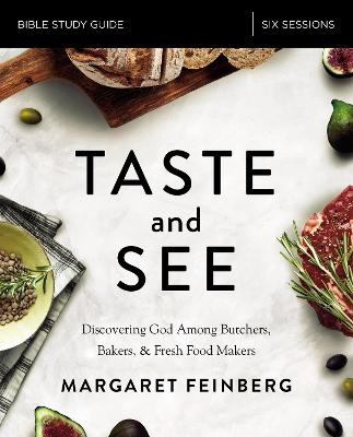 Taste and See Bible Study Guide - Margaret Feinberg