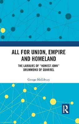 All for Union, Empire and Homeland - George McGilvary