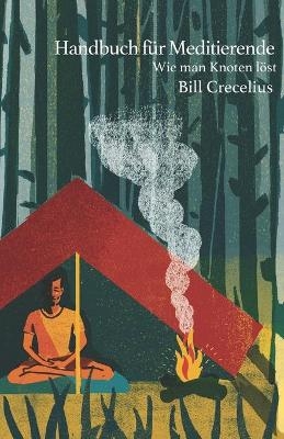 Handbuch fu&#776;r Meditierende - Bill Crecelius