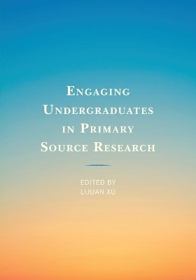 Engaging Undergraduates in Primary Source Research - 