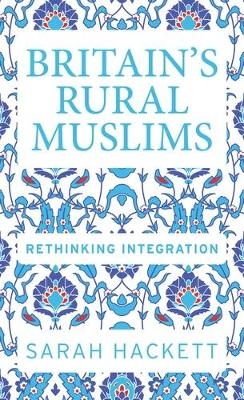 Britain’S Rural Muslims - Sarah Hackett