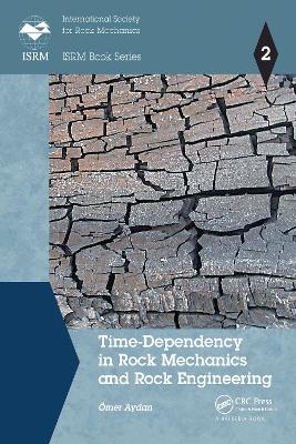 Time-Dependency in Rock Mechanics and Rock Engineering - Ömer Aydan