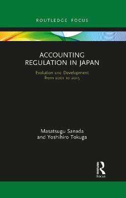 Accounting Regulation in Japan - Masatsugu Sanada, Yoshihiro Tokuga