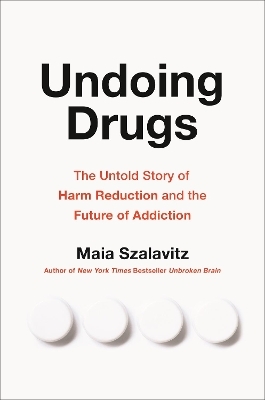 Undoing Drugs - Maia Szalavitz