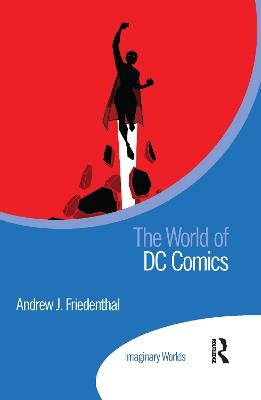 The World of DC Comics - Andrew Friedenthal