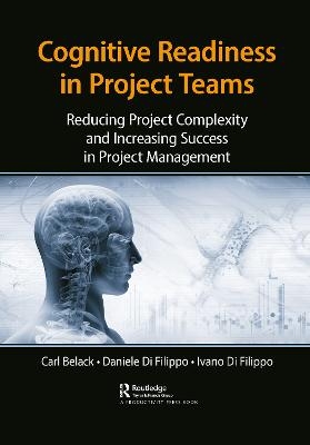 Cognitive Readiness in Project Teams - Carl Belack, Daniele Di Filippo, Ivano Di Filippo