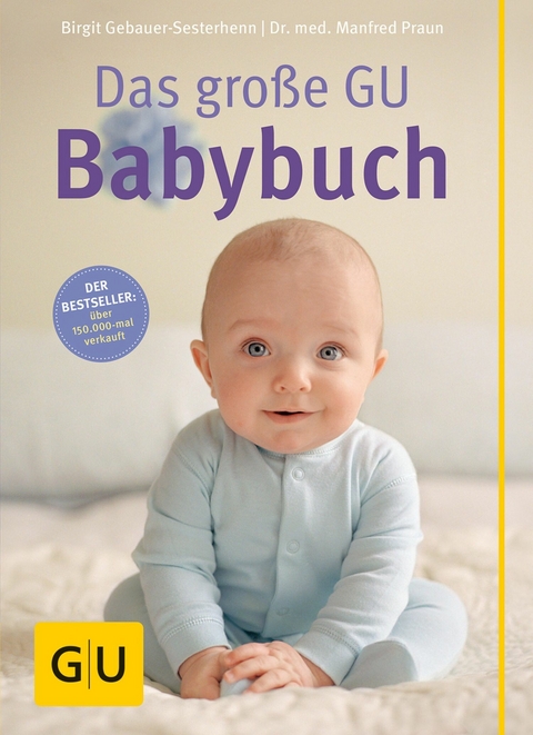 Das große GU Babybuch -  Birgit Gebauer-Sesterhenn,  Dr. med. Manfred Praun