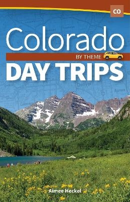 Colorado Day Trips by Theme - Aimee Heckel