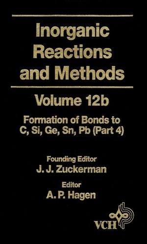 Inorganic Reactions and Methods, Volume 12B, The Formation of Bonds to  Elements of Group IVB (C, Si, Ge, Sn, Pb) (Part 4) - 