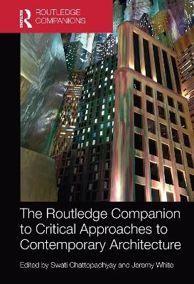 The Routledge Companion to Critical Approaches to Contemporary Architecture - 