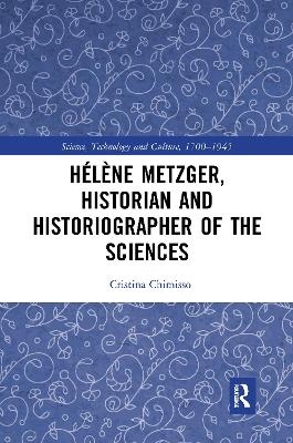 Hélène Metzger, Historian and Historiographer of the Sciences - Cristina Chimisso