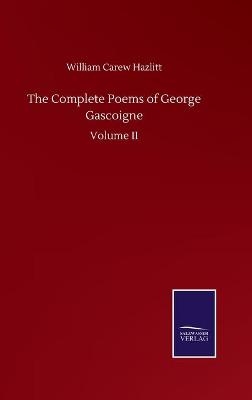 The Complete Poems of George Gascoigne - William Carew Hazlitt