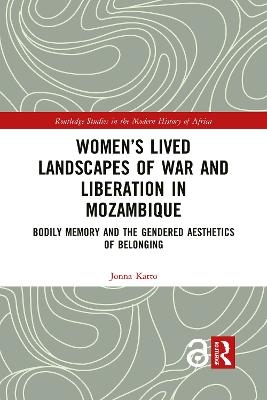 Women’s Lived Landscapes of War and Liberation in Mozambique - Jonna Katto