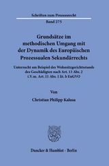 Grundsätze im methodischen Umgang mit der Dynamik des Europäischen Prozessualen Sekundärrechts. - Christian Philipp Kalusa