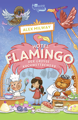 Hotel Flamingo: Der große Kochwettbewerb - Alex Milway