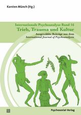 Internationale Psychoanalyse Band 16: Trieb, Trauma und Kultur - 