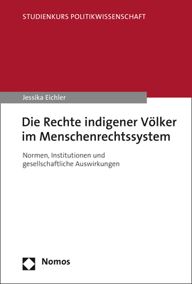 Die Rechte indigener Völker im Menschenrechtssystem - Jessika Eichler