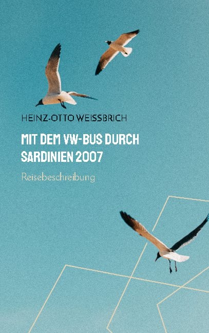 Mit dem VW-Bus durch Sardinien 2007 - Heinz-Otto Weißbrich