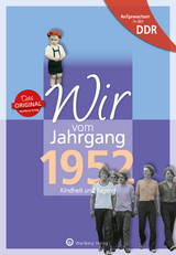 Aufgewachsen in der DDR - Wir vom Jahrgang 1952 - Kindheit und Jugend - Ulrich Grunert