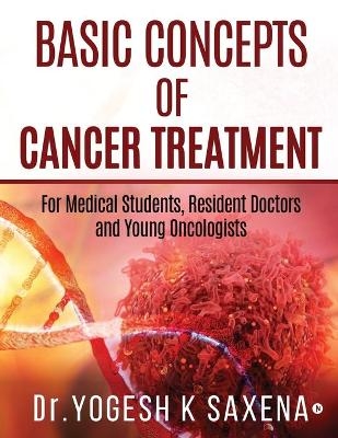 Basic Concepts of Cancer Treatment - Yogesh K Saxena