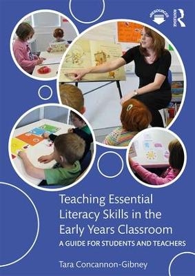 Teaching Essential Literacy Skills in the Early Years Classroom - Tara Concannon-Gibney