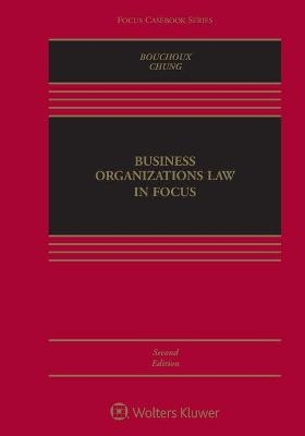 Business Organizations Law in Focus - Deborah E Bouchoux, Christine Sgarlata Chung