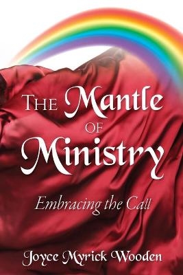 The Mantle of Ministry - Joyce Myrick Wooden