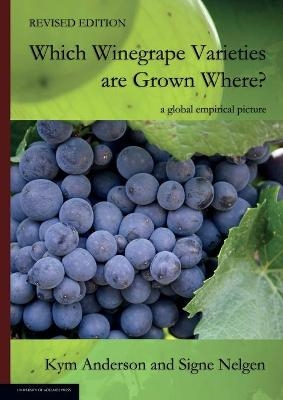 WHICH WINEGRAPE VARIETIES ARE GROWN WHERE? Revised Edition - Kym Anderson, Signe Nelgen