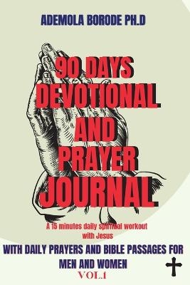 90 Days Daily Devotional and Prayer Journal for Men & Women Vol.1 - Ademola Borode Ph D