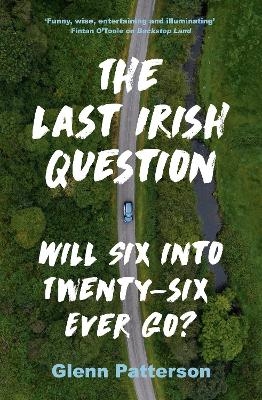 The Last Irish Question - Glenn Patterson