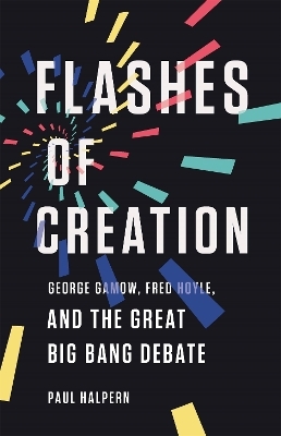 Flashes of Creation - Paul Halpern