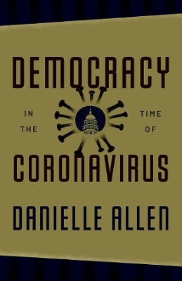 Democracy in the Time of Coronavirus - Danielle Allen