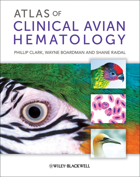 Atlas of Clinical Avian Hematology - Phillip Clark, Wayne Boardman, Shane Raidal