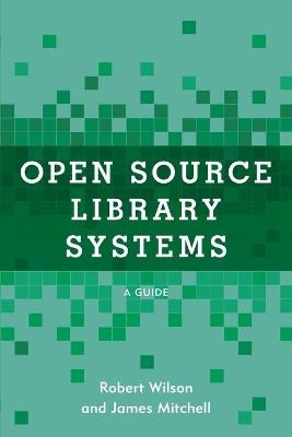 Open Source Library Systems - Robert Wilson, James Mitchell