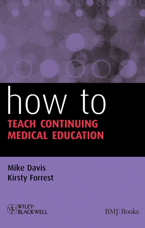 How to Teach Continuing Medical Education - Mike Davis, Kirsty Forrest