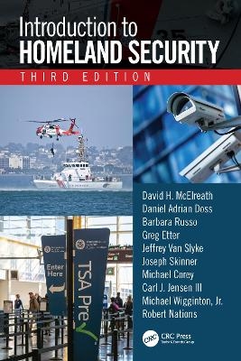 Introduction to Homeland Security, Third Edition - David H. McElreath, Daniel Adrian Doss, Barbara Russo, Greg Etter, Jeffrey Van Slyke