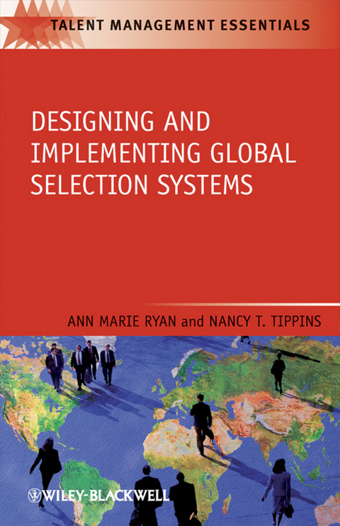 Designing and Implementing Global Selection Systems -  Anne G. Ryan,  Nancy T. Tippins