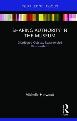 Sharing Authority in the Museum - Michelle Horwood